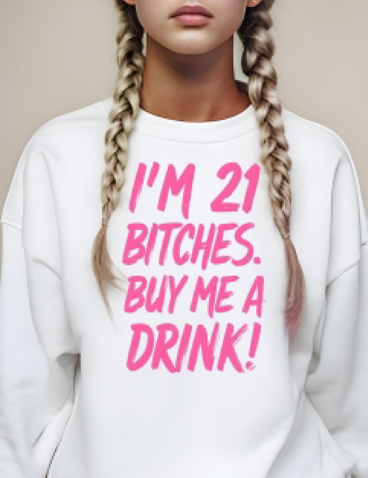 I’m 21 Buy Me A Drink