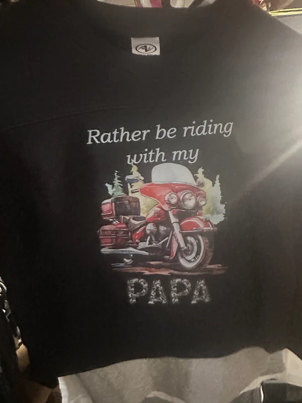 Rather Be Riding With My Papa Sweatshirt
