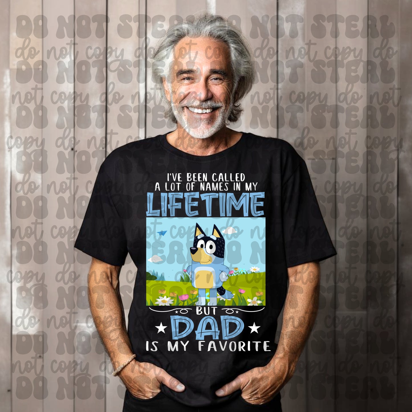 I've Been Called A Lot Of Names But Dads My Favorite