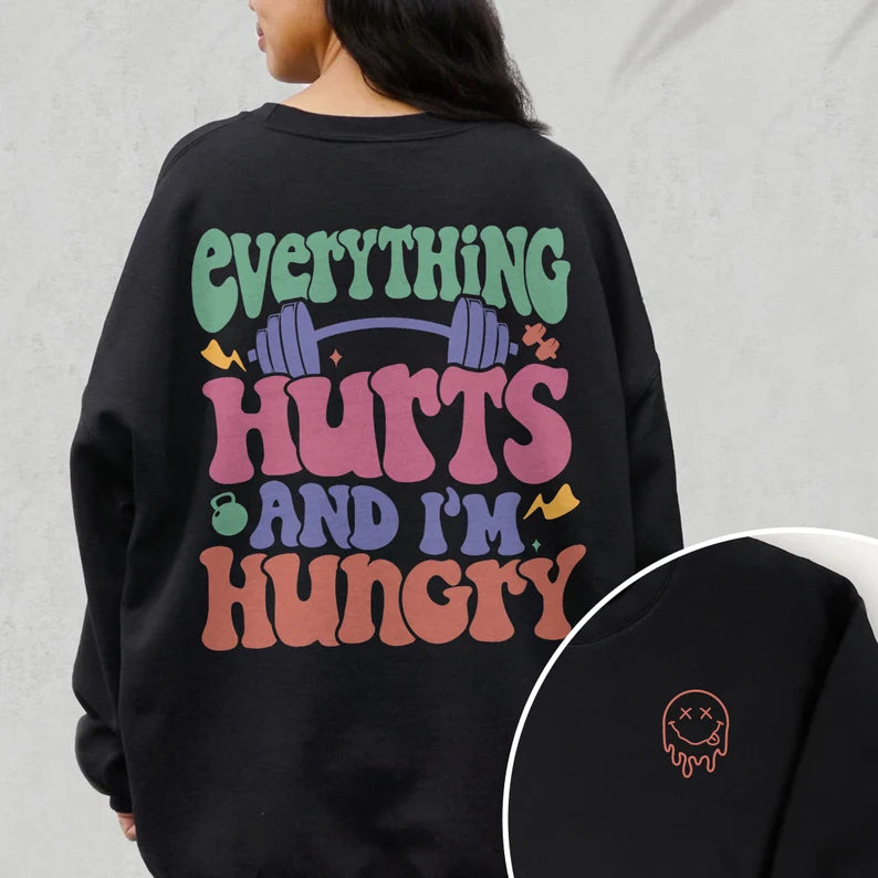 Everything Hurts And I'm Hungry