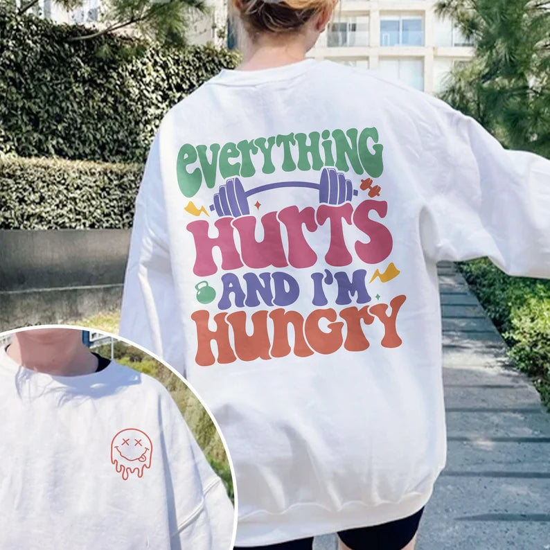 Everything Hurts And I'm Hungry