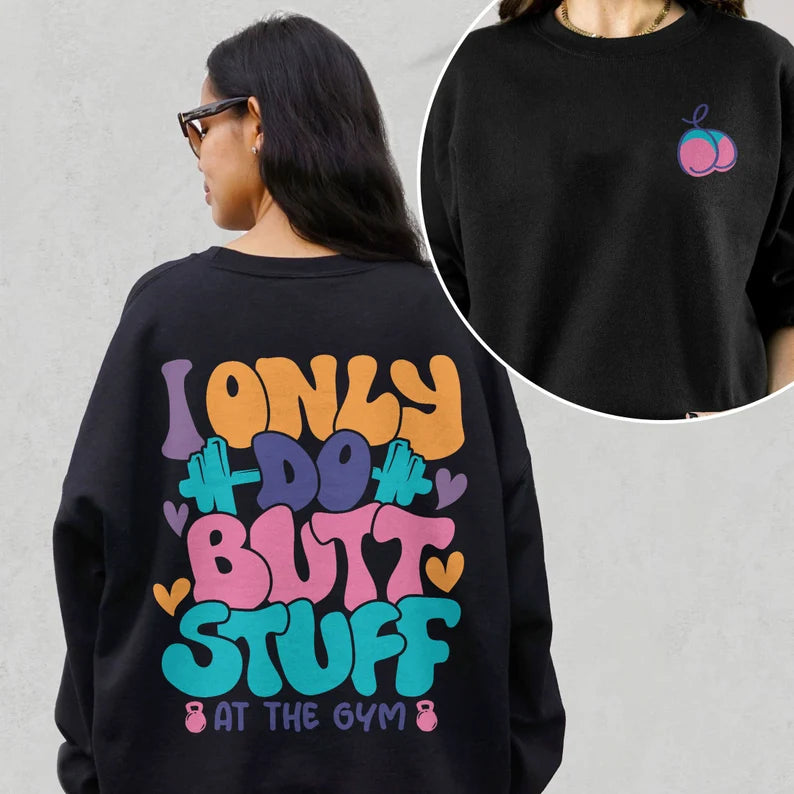 I Only Do Butt Stuff At The Gym