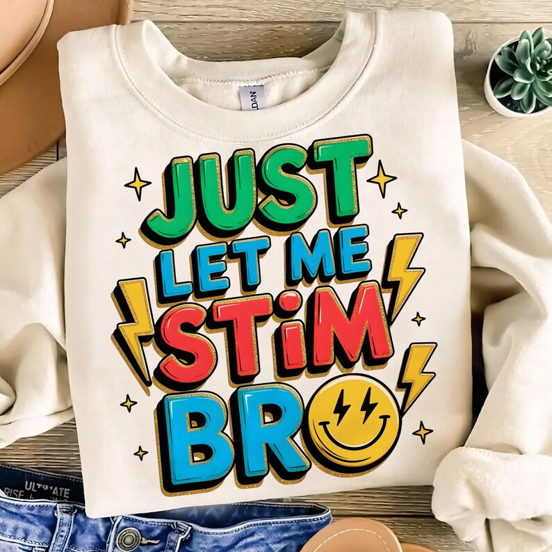 Just Let Me Stim Bro