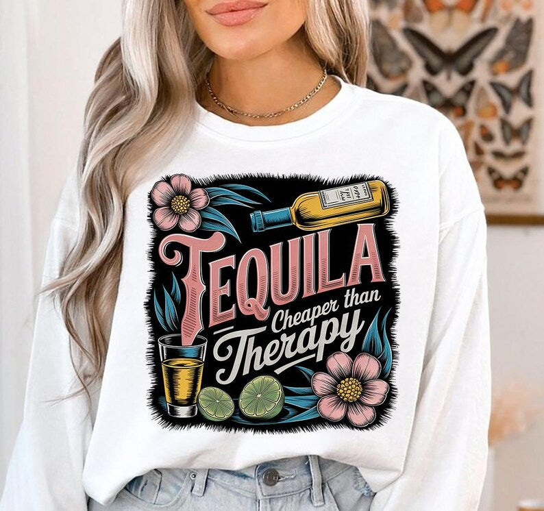 Tequila Cheaper Than Therapy