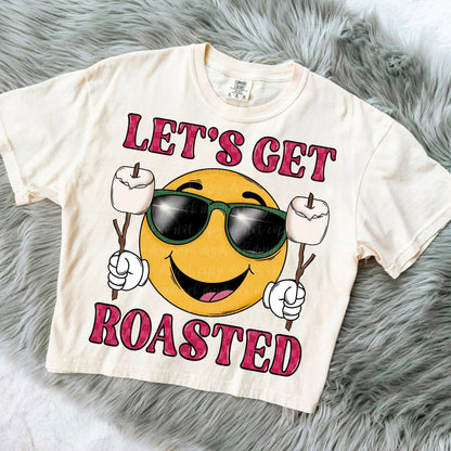 Lets Get Roasted DTF Individual Print