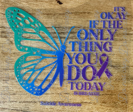 It's Ok If The Only Thing You Do Today Decal