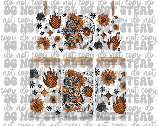 Die With Memories Not Dreams 16oz UV DTF Cup Wrap
