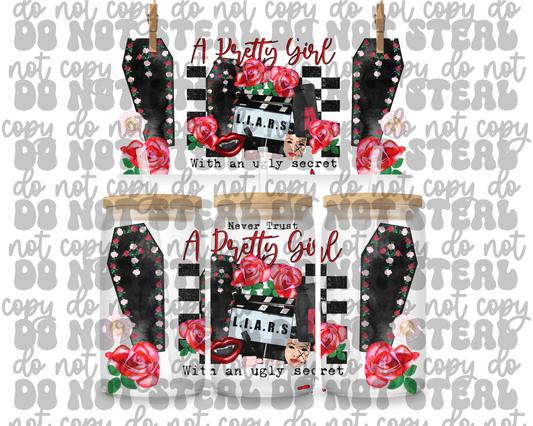 Never Trust A Pretty Girl 16oz UV DTF Cup Wrap