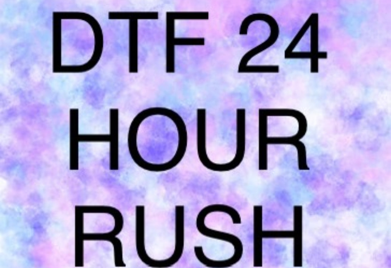 DTF 24 Hour Rush