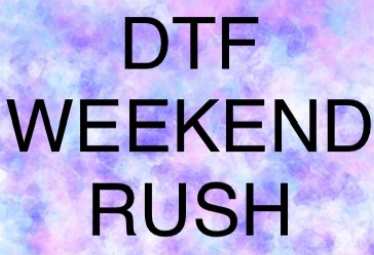 DTF Weekend Rush
