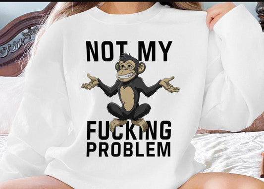Not My F***ing Problem Monkey