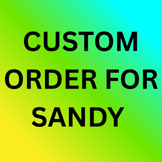 Custom Order For Sandy