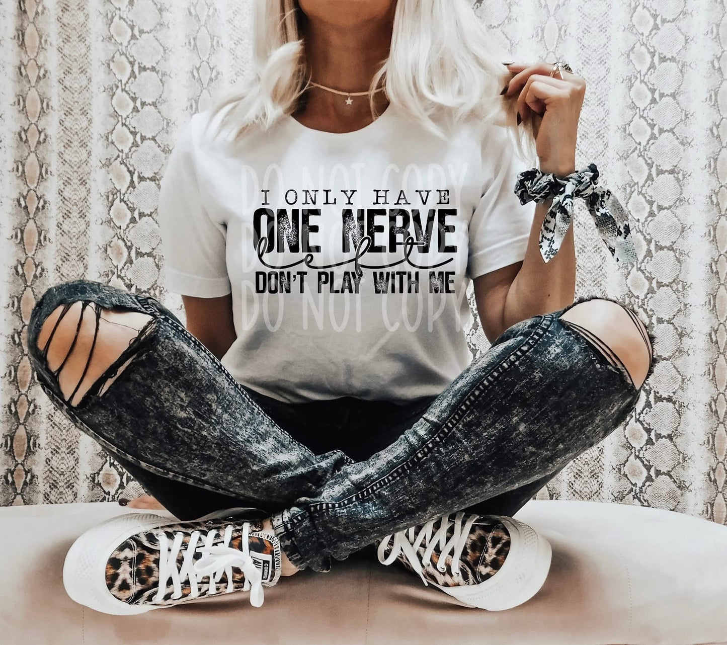 Only Have 1 Nerve Left