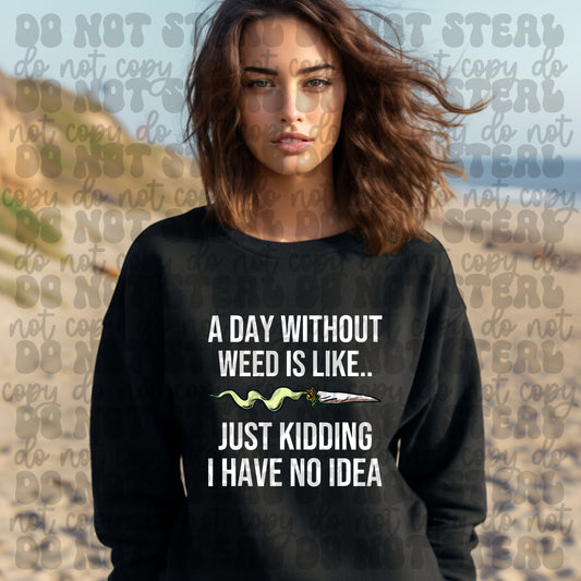 A Day Without Weed Is Just Kidding