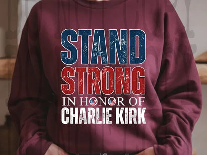 Stand Strong In Memory Of Charlie Kirk