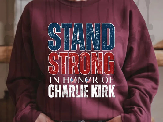 Stand Strong In Memory Of Charlie Kirk